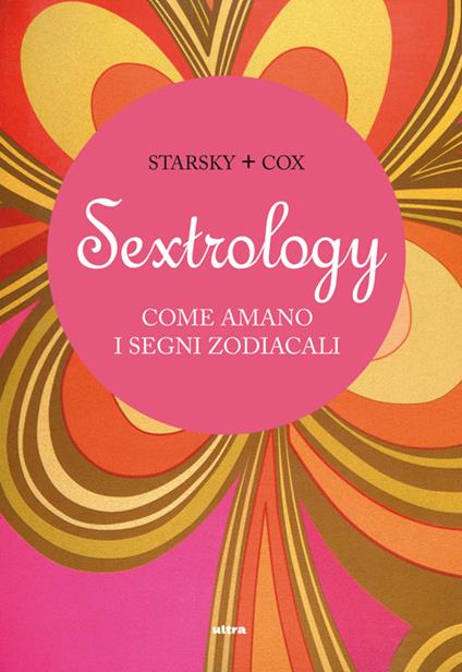 Sextrology. Come amano i segni zodiacali - Quinn Cox,Stella Starsky - copertina