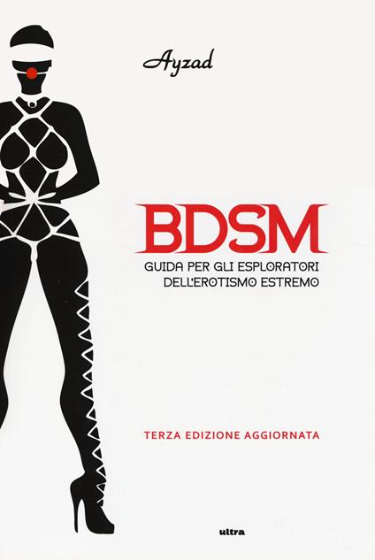 BDSM. Guida per gli esploratori dell'erotismo estremo - Ayzad - copertina