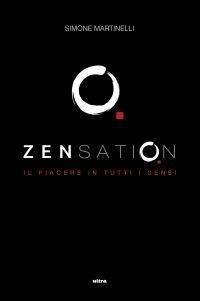 Zensation. Il piacere in tutti i sensi - Simone Martinelli - copertina