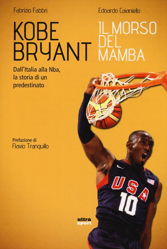 Kobe Bryant. Il morso del Mamba. Dall'Italia alla NBA, la storia di un predestinato - Fabrizio Fabbri,Edoardo Caianiello - copertina