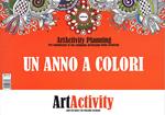 Un anno a colori. Art activity planning. Per organizzare le tue settimane all'insegna della creatività