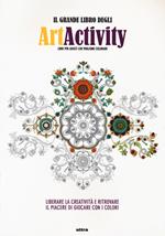 Il grande libro degli art activity. Liberare la creatività e ritrovare il piacere di giocare con i colori