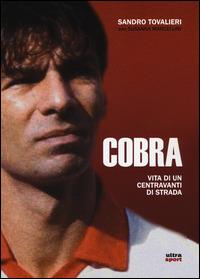 Cobra. Vita di un centravanti di strada - Sandro Tovalieri,Susanna Marcellini - copertina