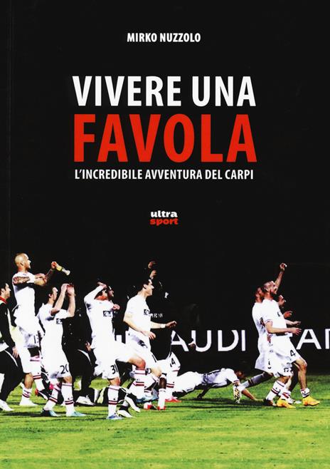 Vivere una favola. L'incredibile avventura del Carpi - Mirko Nuzzolo - 3