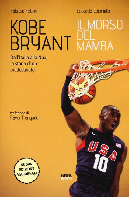 Kobe Bryant. Il morso del Mamba. Dall'Italia alla NBA, la storia di un predestinato - Fabrizio Fabbri,Edoardo Caianiello - copertina