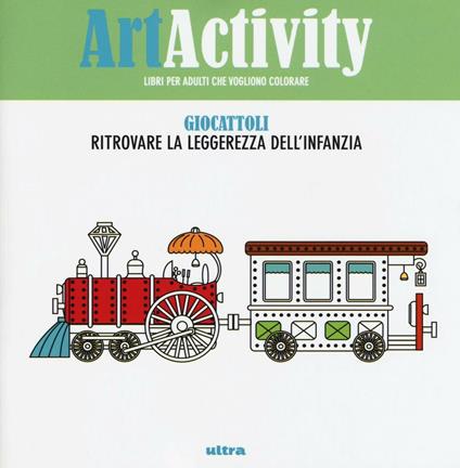 Art activity. Giocattoli. Ritrovare la leggerezza dell'infanzia - copertina