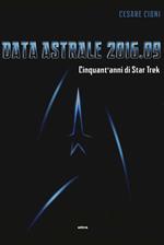 Data astrale 2016.09. Cinquant'anni di Star Trek. Ediz. illustrata