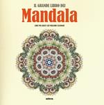 Il grande libro dei mandala. Liberare la creatività e ritrovare il piacere di giocare con i colori