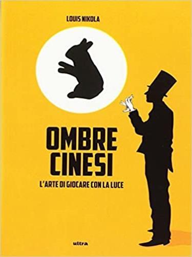 Ombre cinesi. L'arte di giocare con la luce - Louis Nikola - 3