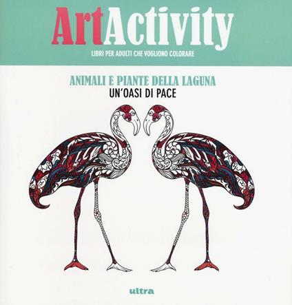 Art activity. Animali e piante della laguna. Un'oasi di pace. Ediz. illustrata - copertina