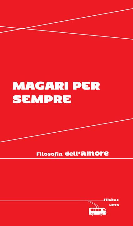 Magari per sempre. Filosofia dell'amore - Valeria Arnaldi - ebook