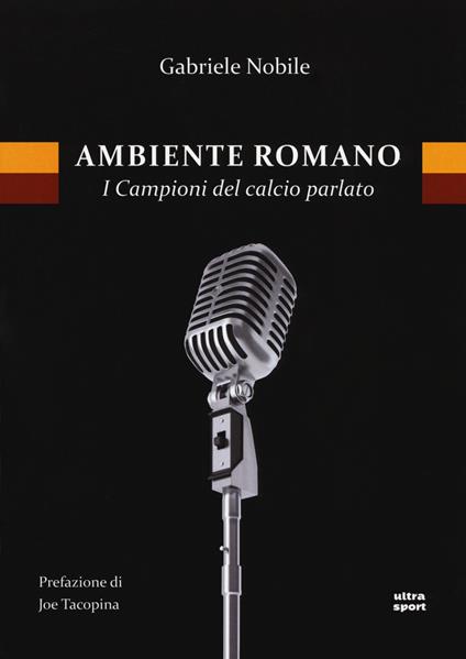 Ambiente romano. I campioni del calcio parlato - Gabriele Nobile - copertina