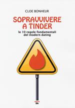 Sopravvivere a Tinder. Le 10 regole fondamentali del modern dating