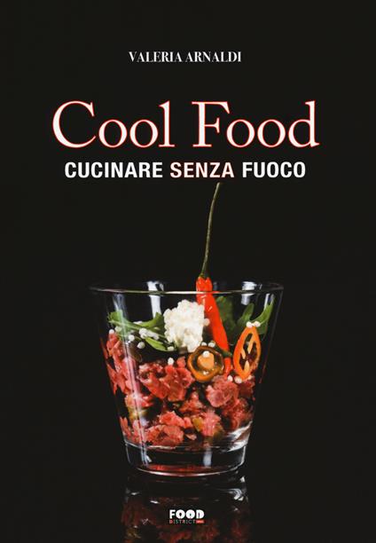 Cool food. Cucinare senza fuoco - Valeria Arnaldi - copertina