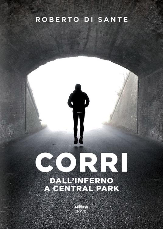 Corri. Dall'inferno a Central Park - Roberto Di Sante - ebook