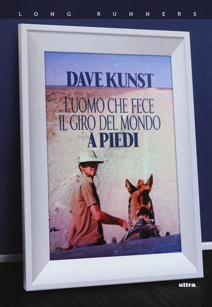 L'uomo che fece il giro del mondo a piedi - Dave Kunst,Clinton Trowbridge - copertina