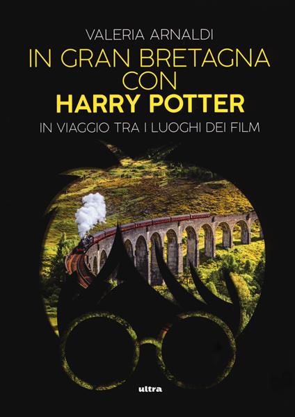 In Gran Bretagna con Harry Potter. In viaggio tra i luoghi dei film - Valeria Arnaldi - copertina