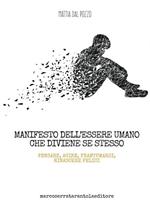 Manifesto dell'essere umano che diviene se stesso. Pensare, agire, frantumarsi, rinascere felici