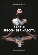 Arcani. Specchi di rinascita