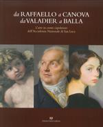 Da Raffaello a Canova da Valadier a Balla. L'arte in cento capolavori dell'Accademia nazionale di San Luca. Catalogo della mostra (Perugia, 21 febbraio-30 settembre 2018). Ediz. illustrata