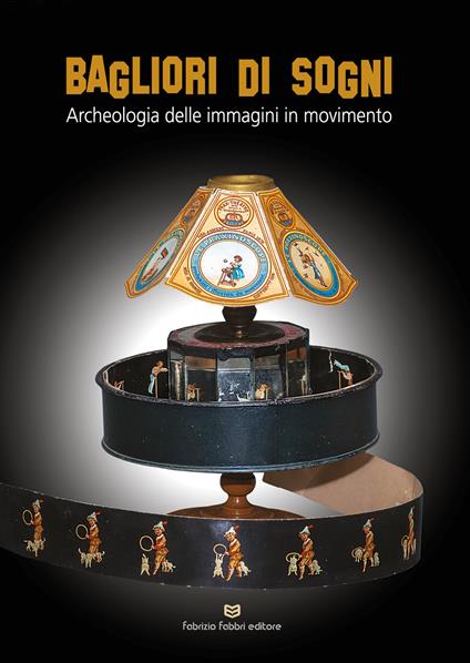 Bagliori di sogni. Archeologia delle immagini in movimento - copertina