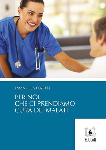 Per noi che ci prendiamo cura dei malati - Emanuela Peretti - copertina