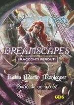 Bacio da un incubo. Dreamscapes. I racconti perduti. Vol. 22