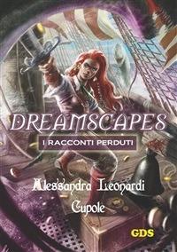 Cupole. Dreamscapes. I racconti peduti. Vol. 14 - Alessandra Leonardi - ebook