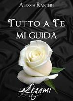 Tutto a te mi guida