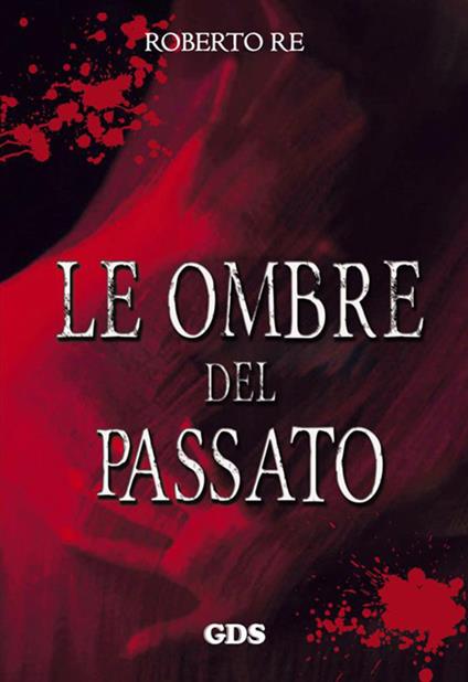 Le ombre del passato - Roberto Re - copertina