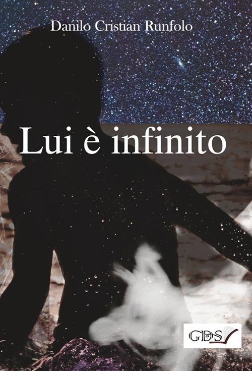 Lui è infinito - Danilo Cristian Runfolo - copertina