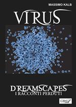 Virus. Dreamscapes. I racconti perduti. Vol. 30