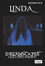 Linda. Dreamscapes. I racconti perduti. Vol. 27