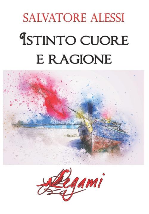 Istinto, cuore e ragione - Salvatore Alessi - copertina