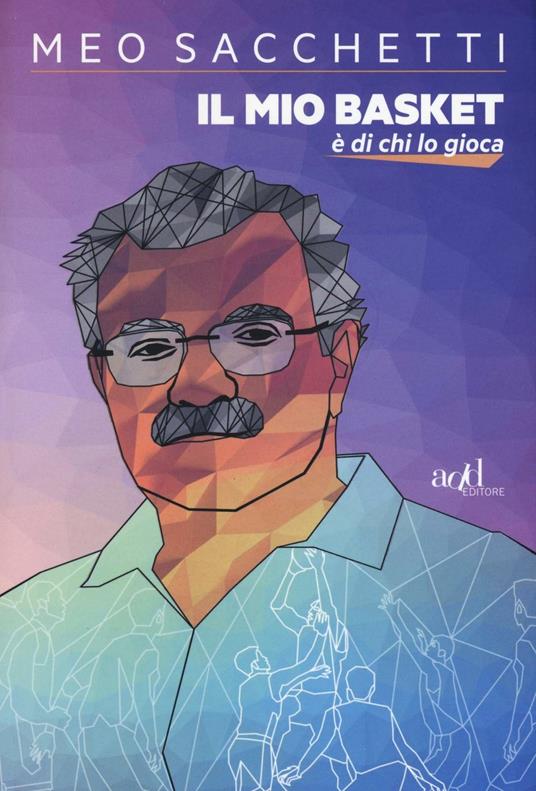 Il mio basket è di chi lo gioca - Meo Sacchetti,Nando Mura - copertina