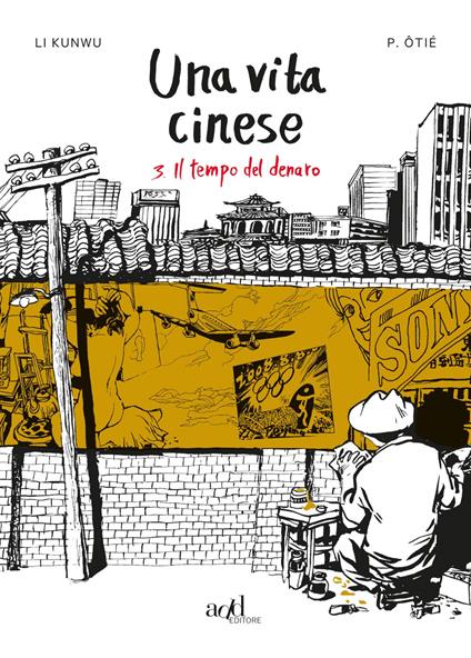 Una vita cinese. Vol. 3: Il tempo del denaro - Li Kunwu,Philippe Ôtié - copertina