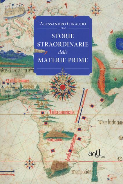 Storie straordinarie delle materie prime - Alessandro Giraudo - copertina