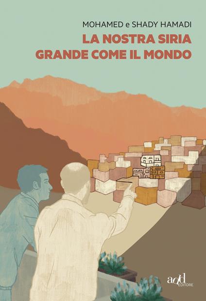 La nostra Siria grande come il mondo - Mohamed Hamadi,Shady Hamadi - copertina