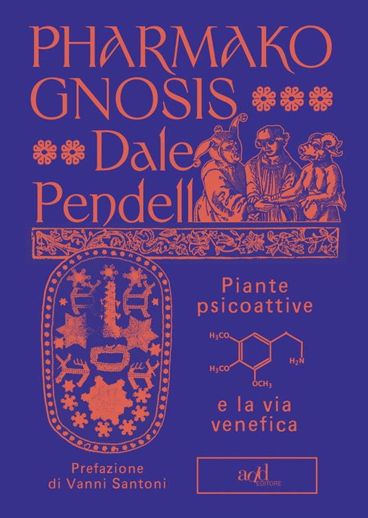 Pharmako gnosis. Piante psicoattive e la via venefica - Dale Pendell - copertina