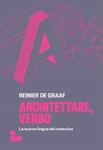 Architettare, verbo. La nuova lingua del costruire