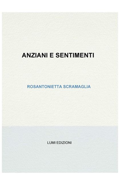 Anziani e sentimenti - Rosantonietta Scramaglia - copertina