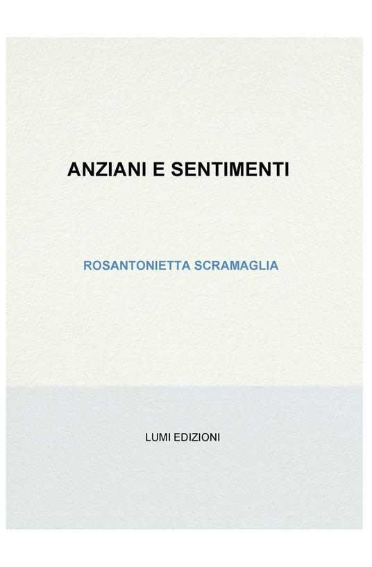 Anziani e sentimenti - Rosantonietta Scramaglia - copertina