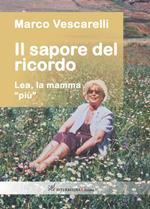 Il sapore del ricordo. Lea, la mamma «più»