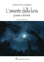 L'amante della luna. Poesie e aforismi