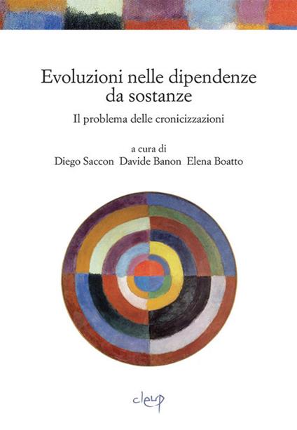 Evoluzioni nelle dipendenze da sostanze. Uno studio sul problema delle cronicizzazioni - copertina