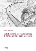 Metodi numerici per l'analisi sismica di dighe a gravità e opere accessorie