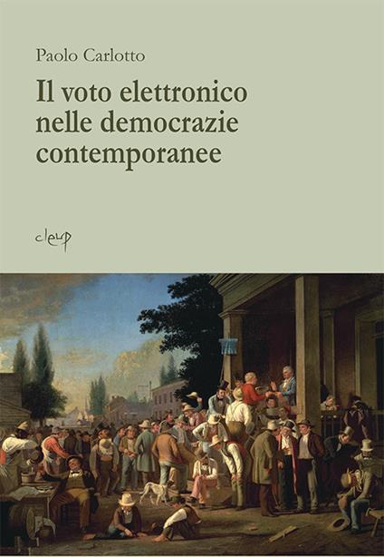 Il voto elettronico nelle democrazie contemporanee - Paolo Carlotto - copertina