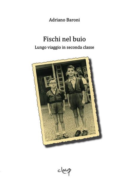 Fischi nel buio. Lungo viaggio in seconda classe - Adriano Baroni - copertina