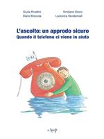 L' ascolto: un approdo sicuro. Quando il telefono ci viene in aiuto