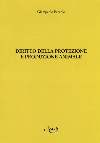 Diritto della protezione e produzione animale - Giampaolo Peccolo - copertina